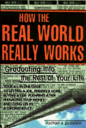 How the Real World Really Works: Graduating Into the Rest of Your Life