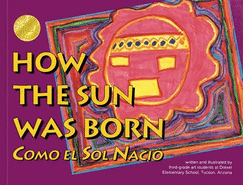 How the Sun Was Born =: Como El Sol Nacio