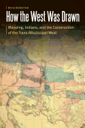 How the West Was Drawn: Mapping, Indians, and the Construction of the Trans-Mississippi West