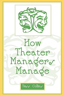 How Theater Managers Manage - Collins, Tess, PH.D.