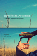 How Things Shape the Mind: A Theory of Material Engagement