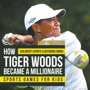 How Tiger Woods Became A Millionaire - Sports Games for Kids Children's Sports & Outdoors Books