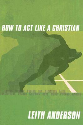 How to Act Like a Christian Participant's Guide - Anderson, Leith, and Barsuhn, Rochelle
