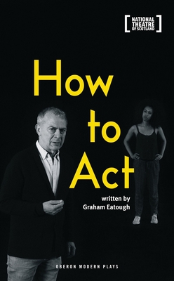 How to Act - Eatough, Graham