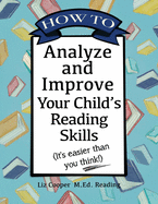 How to Analyze and Improve Your Child's Reading Skills: (It's easier than you think!)