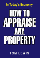 How to Appraise Any Property: In Today's Economy