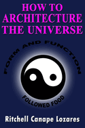 How to Architecture the Universe: Form and Function Followed Food
