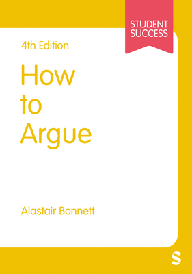 How to Argue - Bonnett, Alastair