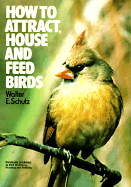 How to Attract, Feed and House Birds