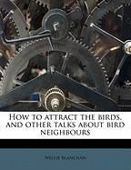 How to Attract the Birds, and Other Talks about Bird Neighbours