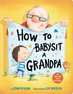 How to Babysit a Grandpa: A Father's Day Book for Dads, Grandpas, and Kids