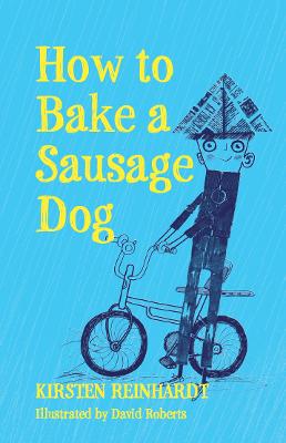 How to Bake a Sausage Dog - Reinhardt, Kirsten