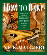 How to Bake: Complete Guide to Perfect Cakes, Cookies, Pies, Tarts, Breads, Pizzas, Muffins,