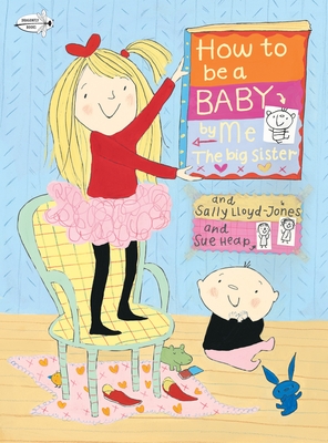 How to Be a Baby... by Me, the Big Sister - Lloyd-Jones, Sally