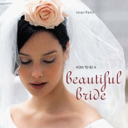 How to be a Beautiful Bride