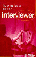 How to Be a Better Interviewer