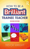 How to be a Brilliant Trainee Teacher