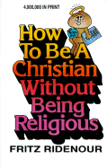 How to Be a Christian Without Being Religious