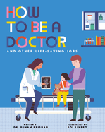 How to Be a Doctor and Other Life-Saving Jobs