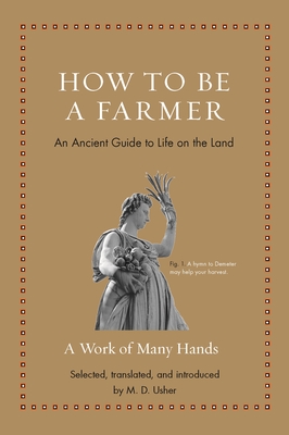 How to Be a Farmer: An Ancient Guide to Life on the Land - Usher, M D (Translated by)
