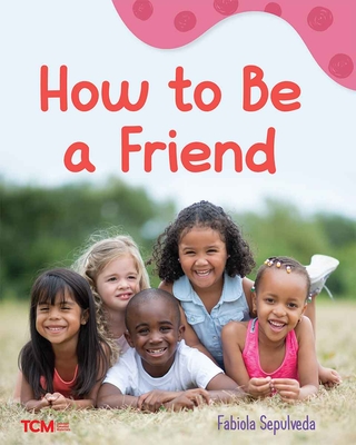 How to Be a Friend: A Wordless Nonfiction Book - 