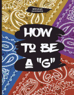 How to be a "G"