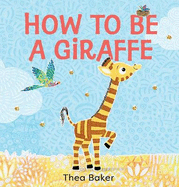 How to Be a Giraffe