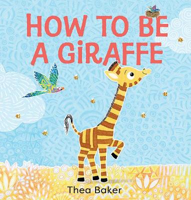How to Be a Giraffe - Baker, Thea