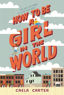 How to Be a Girl in the World - Carter, Caela