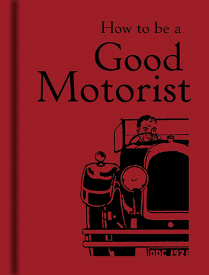 How to be a Good Motorist - Bodleian Library the (Editor)