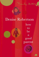 How to be a Good Parent: Family Matters