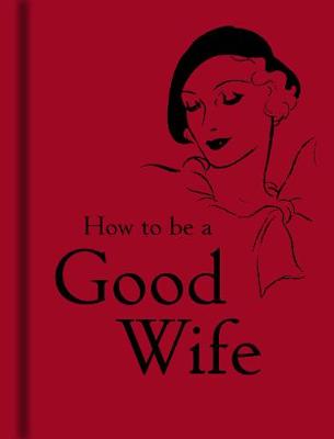 How to Be a Good Wife - Bodleian Library (Editor)