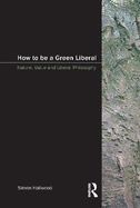 How to be a Green Liberal: Nature, Value and Liberal Philosophy