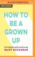 How to Be a Grown-Up