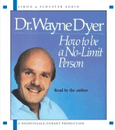 How to Be a No-Limit Person - Dyer, Wayne W, Dr. (Read by)