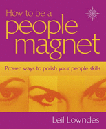 How to be a People Magnet: Proven Ways to Polish Your People Skills