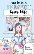 How to Be a Perfect Farm Wife