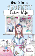 How To Be A Perfect Farm Wife