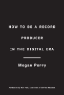How to Be a Record Producer in the Digital Era