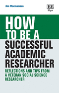 How to be a Successful Academic Researcher: Reflections and Tips From a Veteran Social Science Researcher