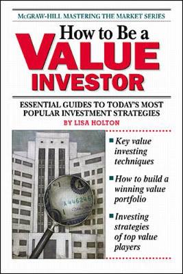 How to Be a Value Investor - Holton, Lisa (Preface by)