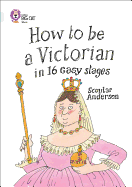 How to be a Victorian in 16 Easy Stages: Band 17/Diamond