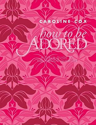 How to be Adored - Cox, Caroline