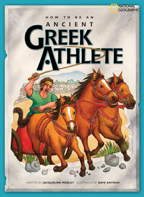 How to Be an Ancient Greek Athlete - Morley, Jacqueline