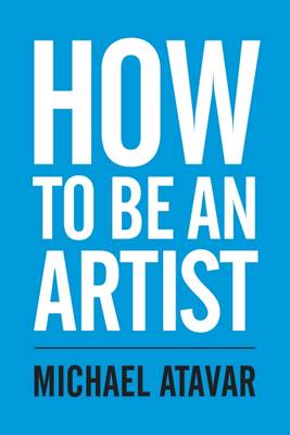 How to be an Artist - Atavar, Michael