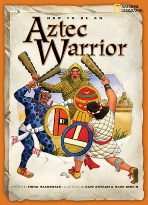 How to Be an Aztec Warrior - MacDonald, Fiona