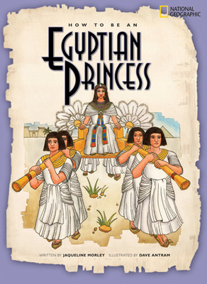 How to Be an Egyptian Princess - Morley, Jacqueline
