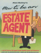 How to be an Estate Agent: And How to Get the Best Out of Them