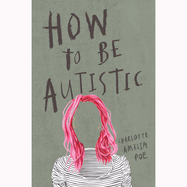 How to Be Autistic