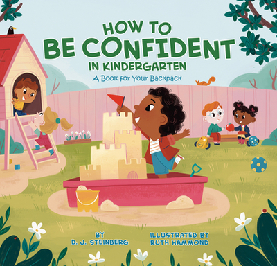 How to Be Confident in Kindergarten: A Book for Your Backpack - Steinberg, D J